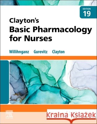 Clayton's Basic Pharmacology for Nurses Bruce D. (Professor of Pharmacy Practice, College of Pharmacy & Health Sciences, Butler University. Indianapolis, IN) Cl 9780323796309 Elsevier - Health Sciences Division - książka