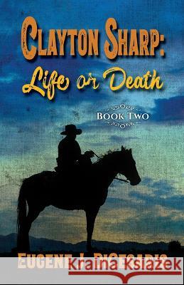 Clayton Sharp: Life or Death Eugene J Dicesaris   9781432899899 Five Star - książka
