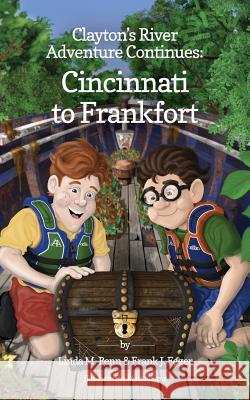 Clayton's River Adventure Continues: Cincinnati to Frankfort Linda M. Penn Frank J. Feger Matt C. Adams 9780985248840 Racing to Joy Press - książka
