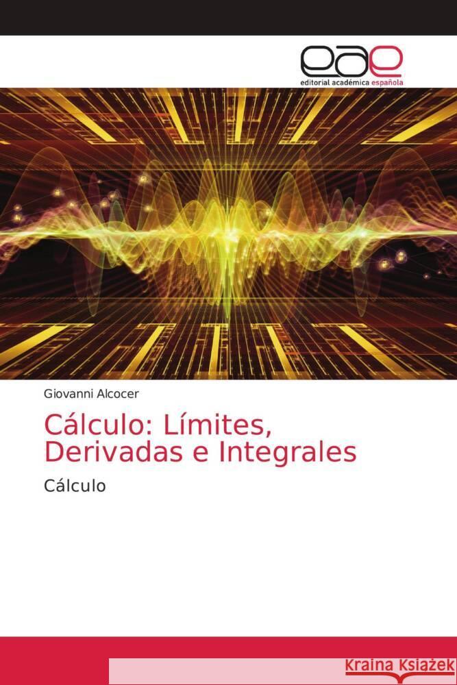 Cálculo: Límites, Derivadas e Integrales Alcocer, Giovanni 9786203874891 Editorial Académica Española - książka