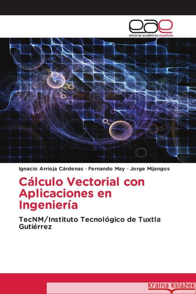 C?lculo Vectorial con Aplicaciones en Ingenier?a Ignacio Arrioj Fernando May Jorge Mijangos 9786202157469 Editorial Academica Espanola - książka