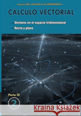 Cálculo vectorial libro 2- parte III: Vectores en el espacio tridimensional. Recta y plano Gabriel Loa 9798561201820 Independently Published - książka