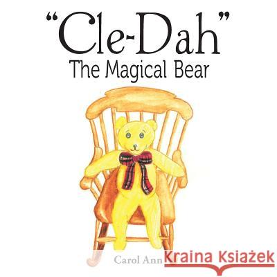 Cle-Dah: The Magical Bear Carol Ann 9781503533943 Xlibris Corporation - książka