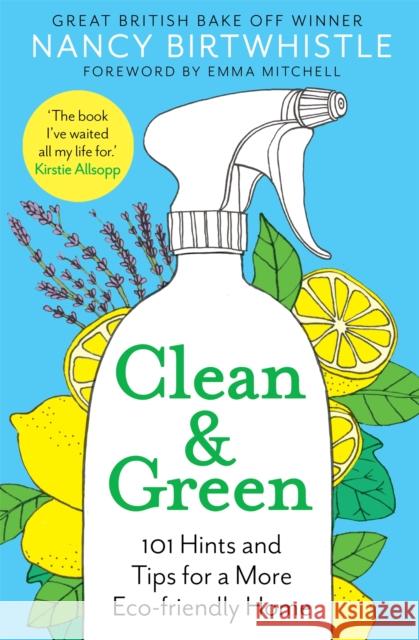 Clean & Green: 101 Hints and Tips for a More Eco-Friendly Home NANCY BIRTWHISTLE 9781529049725 Pan Macmillan - książka