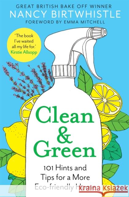 Clean & Green: 101 Hints and Tips for a More Eco-Friendly Home Nancy Birtwhistle 9781529049725 Pan Macmillan - książka
