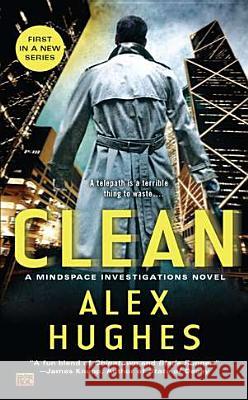 Clean: A Mindspace Investigations Novel Alex Hughes 9780451464750 Roc - książka