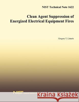Clean Agent Suppression of Energized Electrical Equipment Fires Gregory T. Linteris The National Institute of Standards and 9781496016171 Createspace - książka