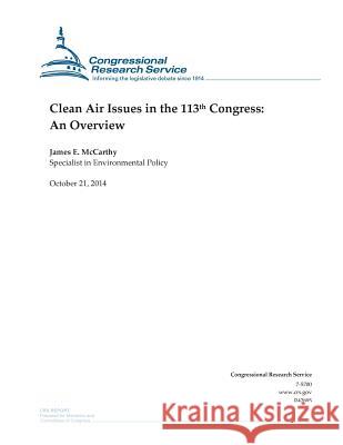 Clean Air Issues in the 113th Congress: An Overview Congressional Research Service 9781503005662 Createspace - książka