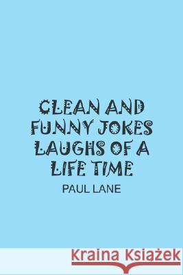Clean and Funny Jokes Laughs of a Life Time Paul Lane 9781414053134 Authorhouse - książka