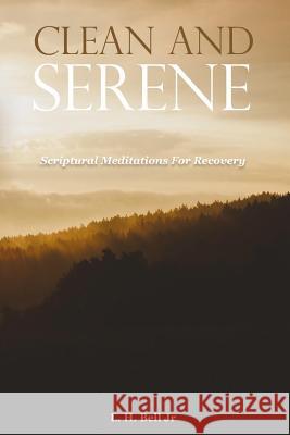 Clean and Serene: Scriptural Meditations for Recovery Lloyd H. Bel 9780692754436 Habakkuk Books, Inc. - książka