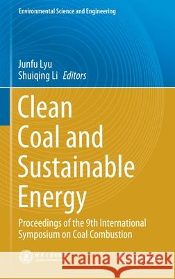 Clean Coal and Sustainable Energy: Proceedings of the 9th International Symposium on Coal Combustion Junfu Lyu Shuiqing Li 9789811616563 Springer - książka