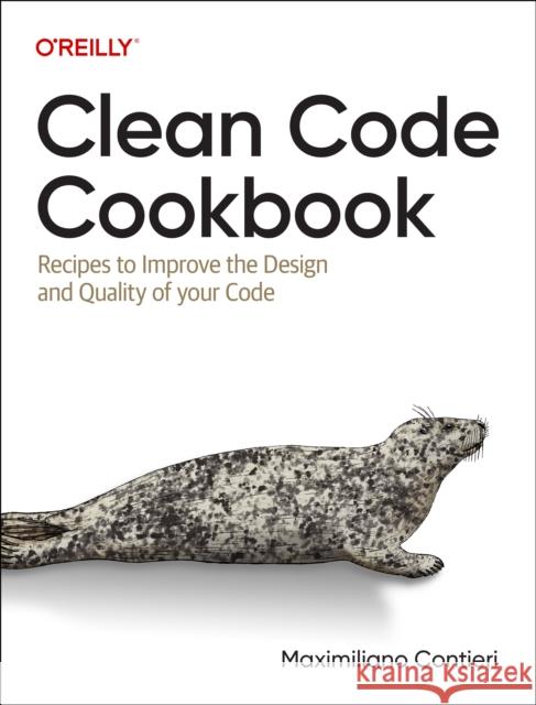 Clean Code Cookbook: Recipes to Improve the Design and Quality of Your Code  9781098144722 O'Reilly Media - książka