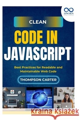 Clean Code in JavaScript: Best Practices for Readable and Maintainable Web Code Carter, Thompson 9798292949527 Independently Published - książka