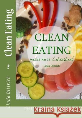 Clean Eating - meine neue Lebenslust Dittrich, Linda 9781533585974 Createspace Independent Publishing Platform - książka