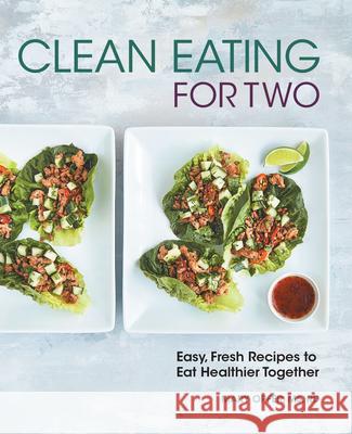 Clean Eating for Two: 85 Easy, Fresh Recipes to Eat Healthier Together Mary Opfer 9781638079361 Rockridge Press - książka