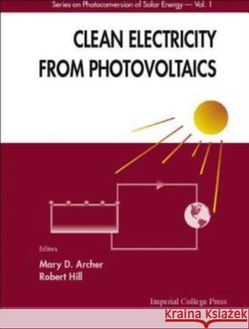 Clean Electricity from Photovoltaics Mary D. Archer R. Hill 9781860941610 World Scientific Publishing Company - książka