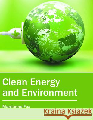 Clean Energy and Environment Marrianne Fox 9781682863671 Syrawood Publishing House - książka