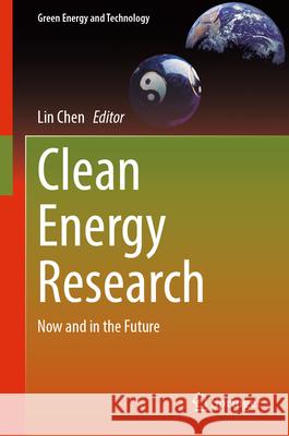 Clean Energy Research: Now and in the Future Lin Chen 9783031993114 Springer - książka