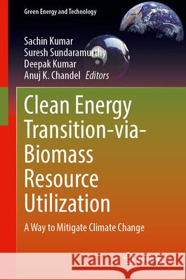 Clean Energy Transition-via-Biomass Resource Utilization  9789819763207 Springer Nature Singapore - książka