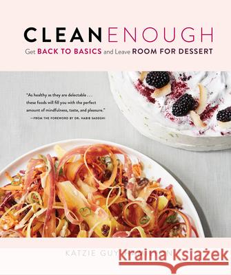 Clean Enough: Get Back to Basics and Leave Room for Dessert Katzie Guy-Hamilton 9781615194902 Experiment - książka