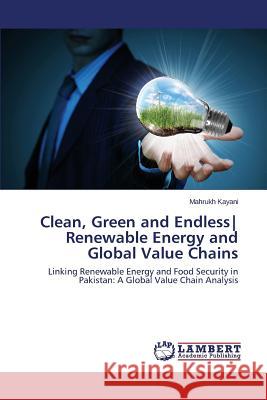 Clean, Green and Endless Renewable Energy and Global Value Chains Kayani Mahrukh 9783659794230 LAP Lambert Academic Publishing - książka