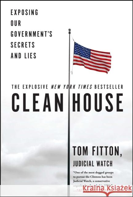 Clean House: Exposing Our Government's Secrets and Lies Tom Fitton 9781501137051 Threshold Editions - książka