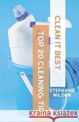 Clean it Best's Top 20 Cleaning Tips Stephanie Wilson 9798734606612 Independently Published - książka