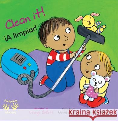 Clean It!/¡A limpiar! Georgie Birkett 9781846435690 Child's Play International Ltd - książka