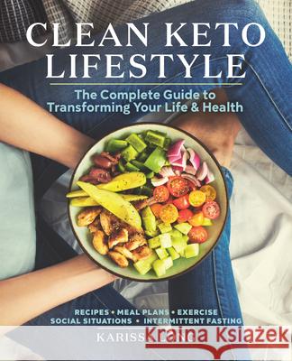 Clean Keto Lifestyle: The Complete Guide to Transforming Your Life & Health Long, Karissa 9781641523257 Rockridge Press - książka