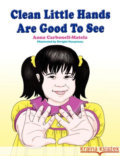 Clean Little Hands Are Good To See Carbonell-Matela, Anna 9781465391544 Xlibris Corporation - książka