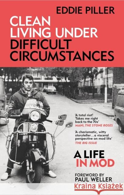 Clean Living Under Difficult Circumstances: A Life In Mod – From the Revival to Acid Jazz Piller, Eddie 9781800960626 Octopus Publishing Group - książka