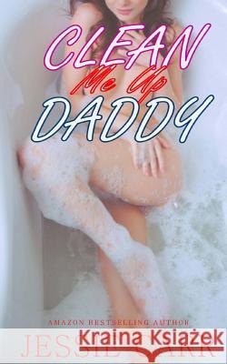 Clean Me Up Daddy Jessie Carr 9781503085480 Createspace - książka