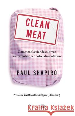 Clean Meat: Comment la viande cultiv?e va r?volutionner notre alimentation Paul Shapiro 9782875421807 Luc Pire - książka