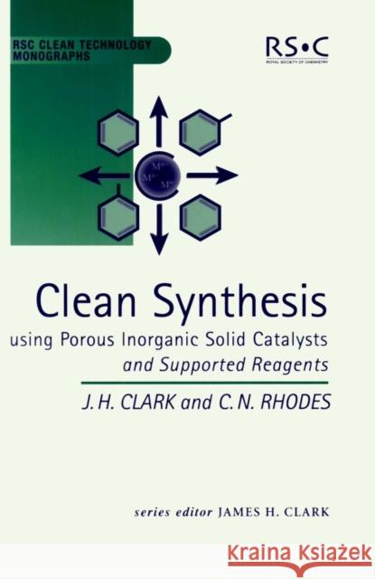 Clean Synthesis Using Porous Inorganic Solid Catalysts and Supported Reagents J. H. Clark C. N. Rhodes C. N. Rhodes 9780854045266 Springer Us/Rsc - książka
