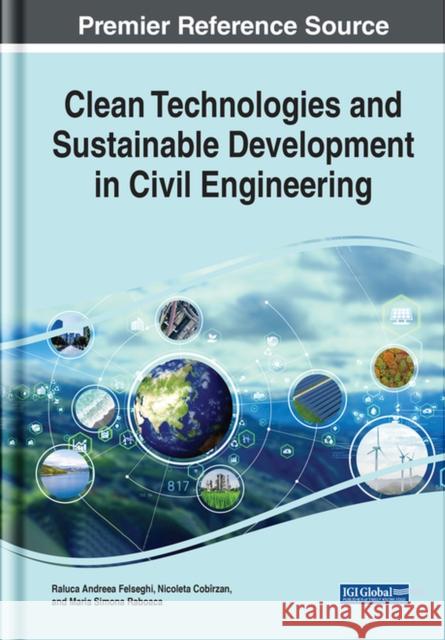 Clean Technologies and Sustainable Development in Civil Engineering Felseghi, Raluca- Andreea 9781799898108 EUROSPAN - książka