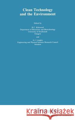 Clean Technology and the Environment R. C. Kirkwood A. J. Longley 9780751400373 Springer - książka