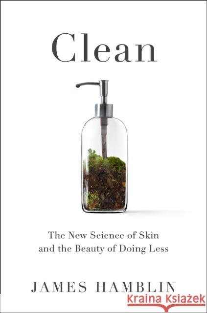 Clean: The New Science of Skin Hamblin, James 9780525538318 Riverhead Books - książka