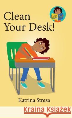 Clean Your Desk! Katrina Streza Brenda Ponnay 9781532435089 Xist Publishing - książka