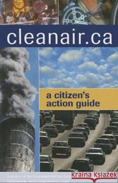 Cleanair.Ca : A Citizen's Guide to Action Chris Tollefson Chris Rhone Chris Rolfe 9780969835141 University of British Columbia Press - książka