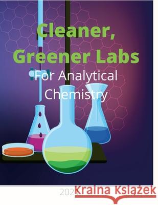 Cleaner, Greener Labs for Analytical Chemistry 2021 Cathy Haustein 9781667187631 Lulu.com - książka