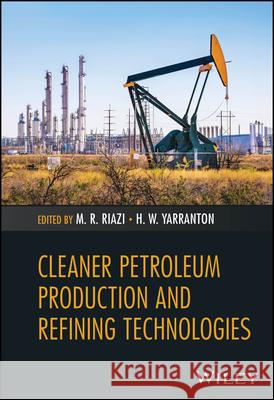Cleaner Petroleum Production and Refining Technologies M. R. Riazi Harvey W. Yarranton 9781394209231 Wiley - książka