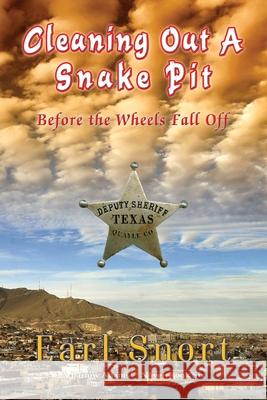 Cleaning Out A Snake Pit Before the Wheels Fall Off Earl Snort 9781648832765 Totalrecall Publications, Inc. - książka