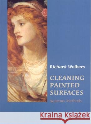 Cleaning Painted Surfaces: Aqueous Methods Richard Wolbers 9781873132364 Archetype Publications Ltd - książka