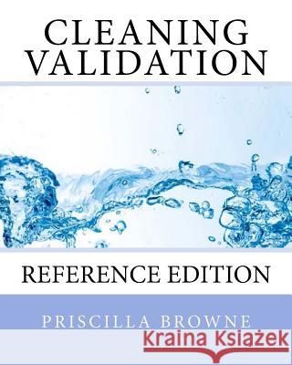 Cleaning Validation: Reference Edition Priscilla Browne 9781974570263 Createspace Independent Publishing Platform - książka