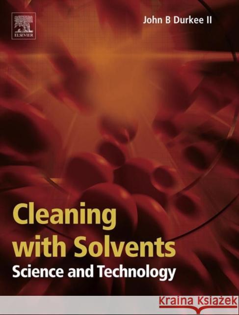 Cleaning with Solvents: Science and Technology John Durkee 9781455731312  - książka