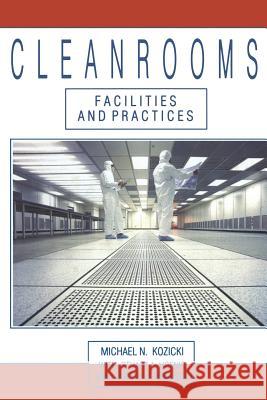 Cleanrooms: Facilities and Practices Kozicki, Michael 9789401179522 Springer - książka