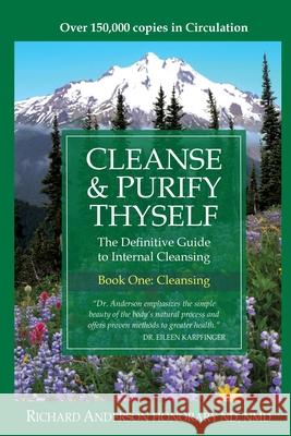 Cleanse & Purify Thyself: The Definitive Guide to Internal Cleansing Richard Anderson 9780966497311 Christobe Publishing - książka