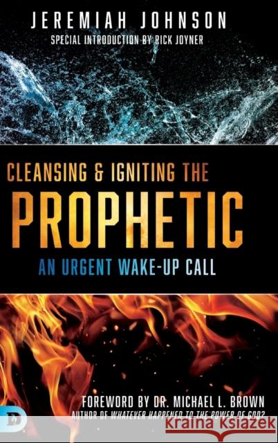 Cleansing and Igniting the Prophetic Jeremiah Johnson Michael L Brown  9780768446265 Destiny Image Incorporated - książka