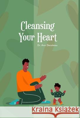 CLEANSING YOUR HEART - Book 2: Cleansing Your Heart 2 Dr Ann Decoteau, Michael Neon 9781300282754 Lulu.com - książka