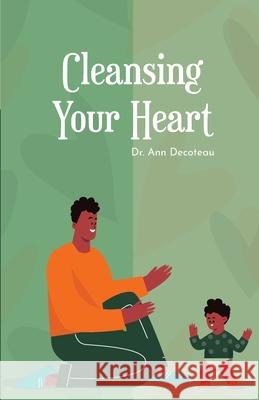 Cleansing Your Heart- Book 2: Cleansing Your Heart 2 Dr Ann Decoteau, Michael Neon 9781300341666 Lulu.com - książka